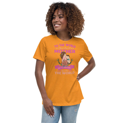 To the world you are a Mom - Women's Relaxed T-Shirt