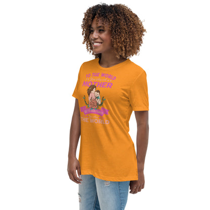 To the world you are a Mom - Women's Relaxed T-Shirt