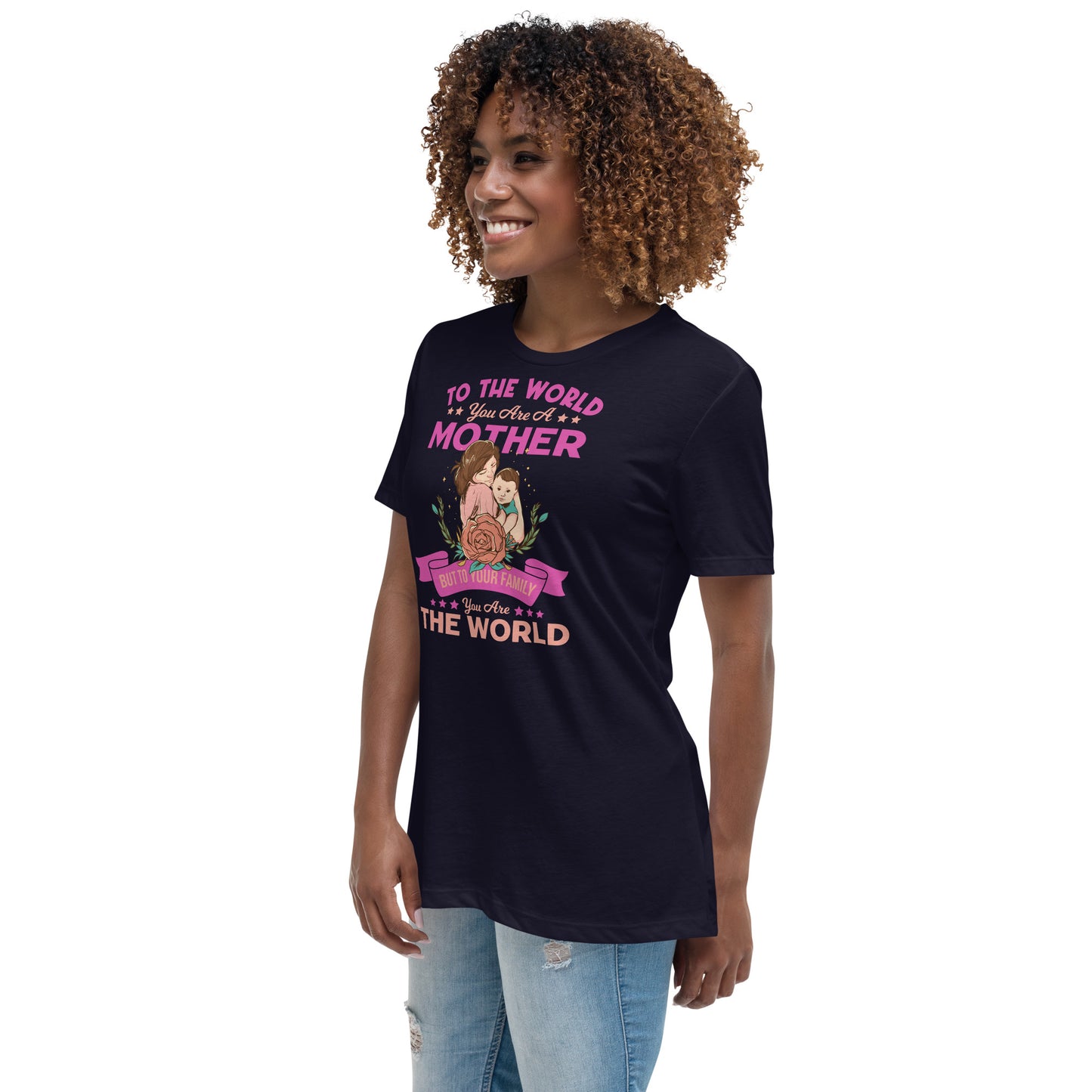 To the world you are a Mom - Women's Relaxed T-Shirt